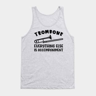 Trombone Everything Else Is Accompaniment Marching Band Cute Funny Tank Top